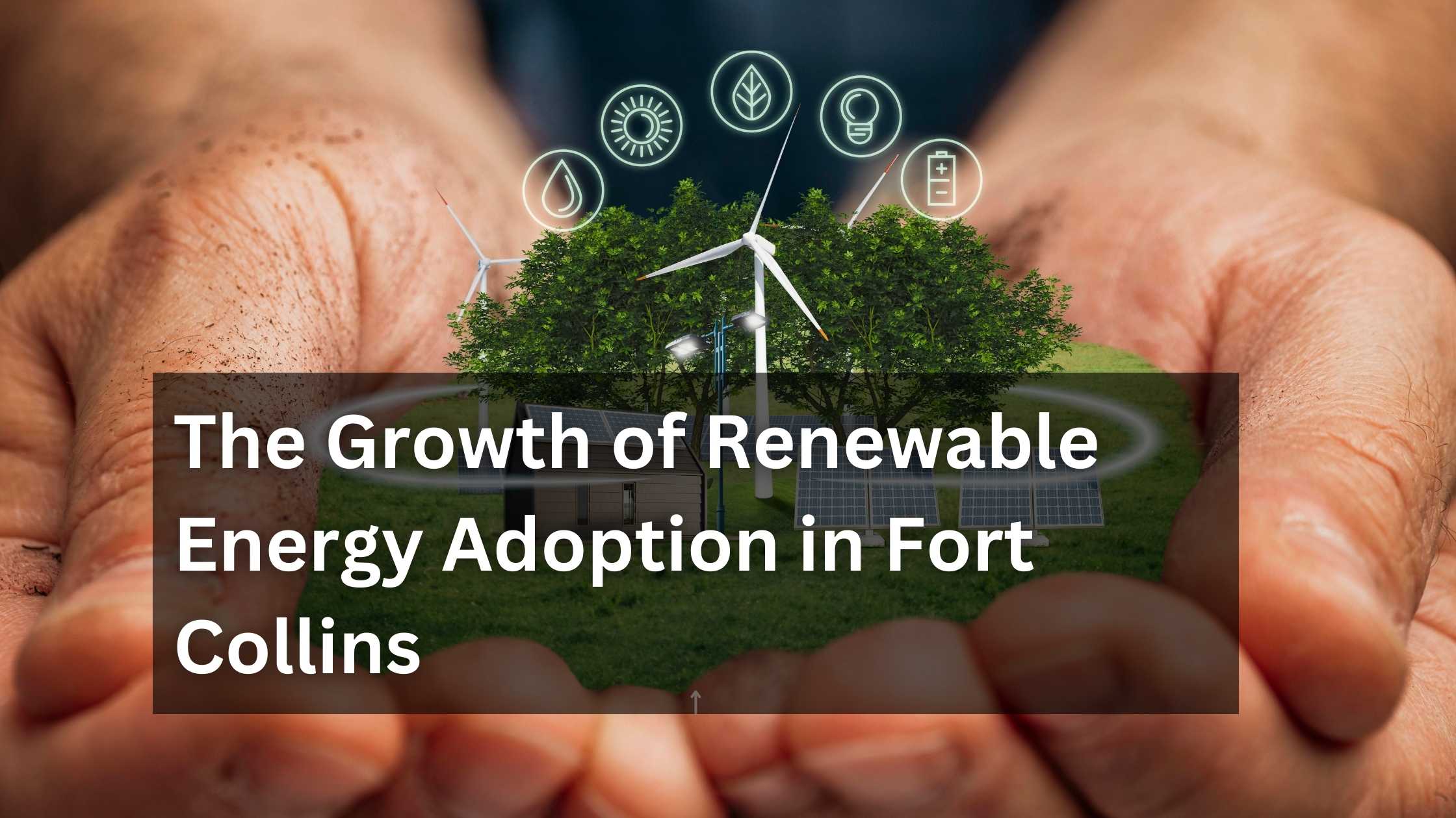 The Growth of Renewable Energy Adoption in Fort Collins