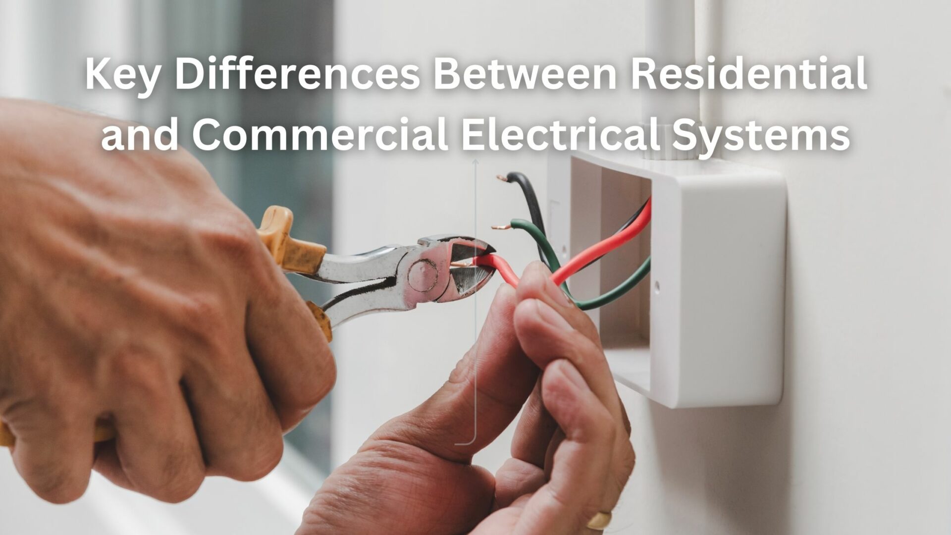 Key Differences Between Residential and Commercial Electrical Systems